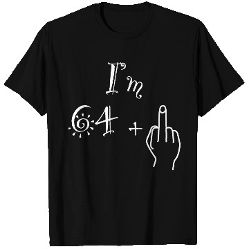 Discover I'm 64 + 1 = 65, White Lettering T Shirts