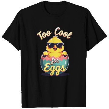 Discover Too Cool for Eggs Easter Chick T Shirts