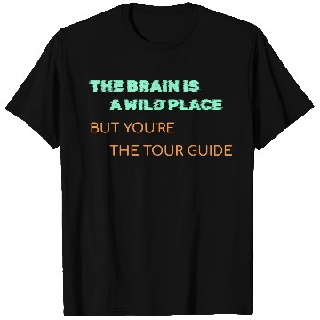 Discover The Brain is a Wild Place T Shirts | Mental Health