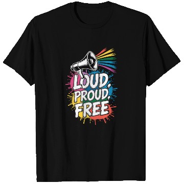 Discover Loud Proud Free Colorful Expression T Shirts