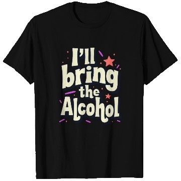 Discover I'll Bring the Alcohol Party Saying Quote T Shirts