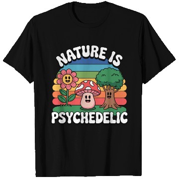 Discover Nature Is Psychedelic T Shirts