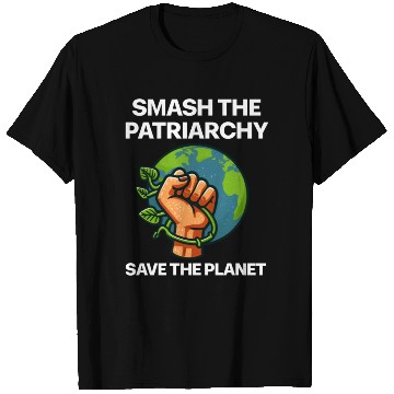 Discover Smash the patriarchy save the planet T Shirts