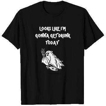 Discover LOOKS LIKE I’M GONNA GET DRUNK TODAY T Shirts
