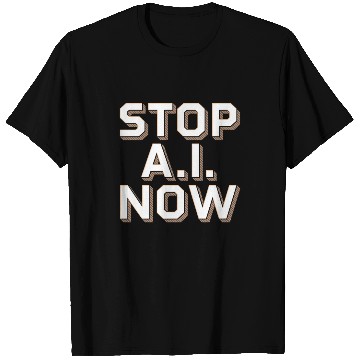 Discover Stop Ai Now Against Ai T Shirts