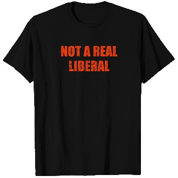 Discover Not a real liberal T Shirts