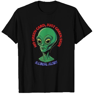 Discover NO GREEN CARD, JUST GREEN SKIN T Shirts