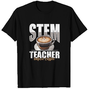 Discover STEM Teacher Before Coffee Educator Coffee Lover T Shirts