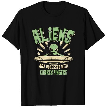 Discover Aliens Are Obsessed With Chicken Fingers Fun T Shirts