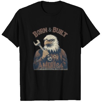 Discover Born & Built in America T Shirts - Eagle Mechanic