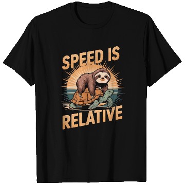 Discover Speed Is Relative – Sloth & Turtle T Shirts