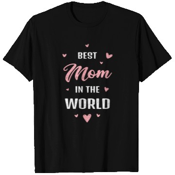 Discover Best Mom Ever in the World Mother’s Day Style T Shirts