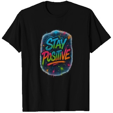 Discover Graffiti Style Stay Positive Urban Art T Shirts