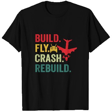 Discover Build fly crash rebuild for RC aieplane pilot flye T Shirts