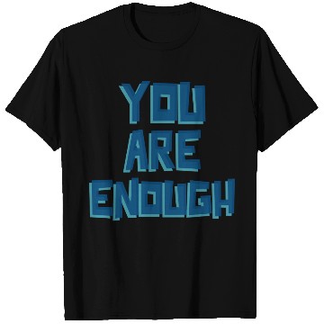 Discover YOU ARE ENOUGH T Shirts