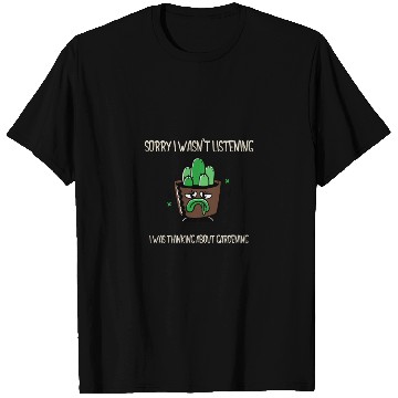 Discover Sorry I Wasn't Listening Gardening T Shirts
