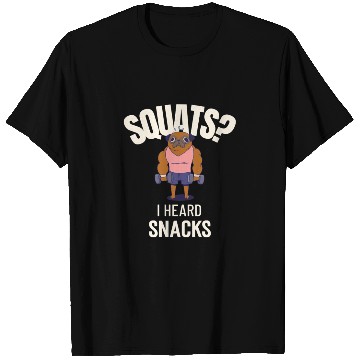 Discover Squats? I Heard Snacks Chocolate Gym T Shirts