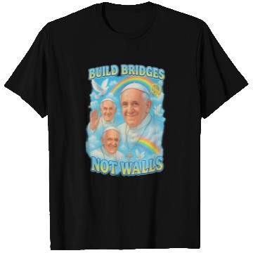 Discover Pope Francis Build Bridges Not Walls Y2K Tribute T Shirts