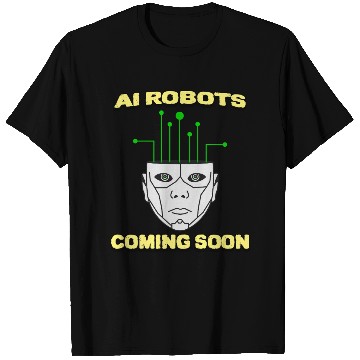 Discover AI Robots Coming Soon T Shirts