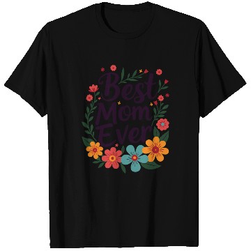 Discover Best Mom Ever Mother's Day Flowers T Shirts