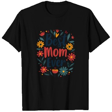 Discover Best Mom Ever Mother's Day Flowers T Shirts