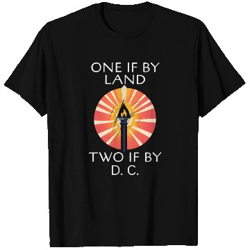 Discover ONE IF BY LAND TWO IF BY D. C. T Shirts