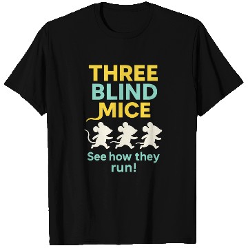 Discover Three Blind Mice – See how they run Nursery Rhymes T Shirts