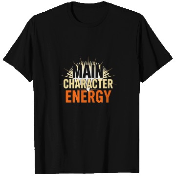 Discover The Spotlight - Main Character Energy T Shirts