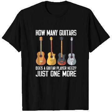 Discover How many guitares for guitarist guitar player T Shirts