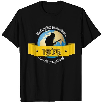 Discover 50th birthday Rocking this planet since 07/1975 T Shirts
