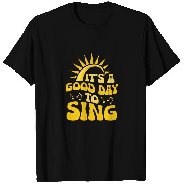 Discover It's A Good Day To Sing Singer Singing T Shirts