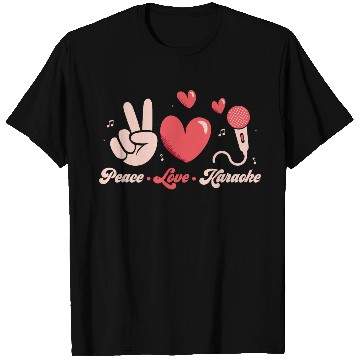 Discover Peace Love Karaoke Singing Singer T Shirts