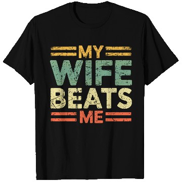 Discover My Wife Beats Me T Shirts
