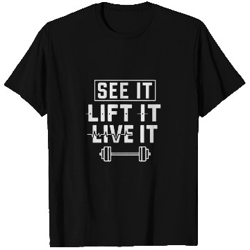 Discover See it Lift it Live T Shirts