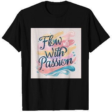 Discover Flow With Passion - Abstract Typography Art T Shirts