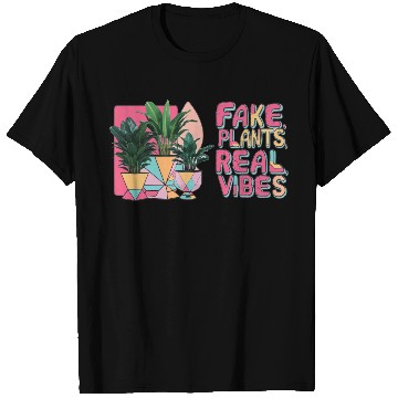 Discover Fake plants, real vibes T Shirts