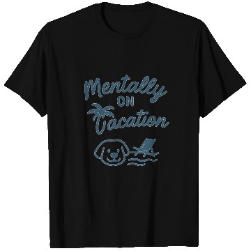 Discover Mentally On Vacation – Chill Summer Mood Design T Shirts