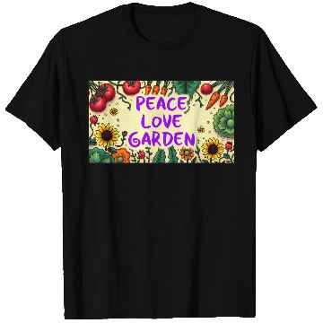 Discover Peace, Love, Garden T Shirts