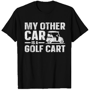 Discover My Other Car Is A Golf Cart T Shirts