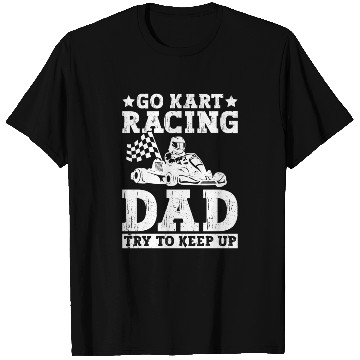 Discover Go Kart Racing Dad T Shirts