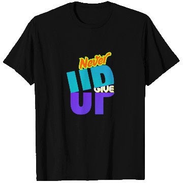 Discover never give up T Shirts