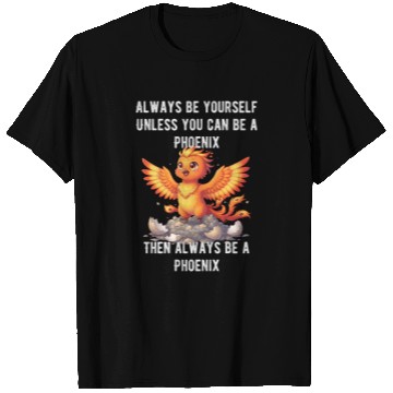 Discover Always Be Yourself - Phoenix T Shirts