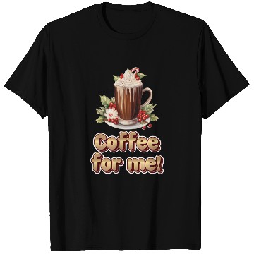 Discover Coffee for me or hot chocolate ️ T Shirts