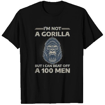 Discover I'm Not A Gorilla But I Can Beat Off A 100 Men T Shirts