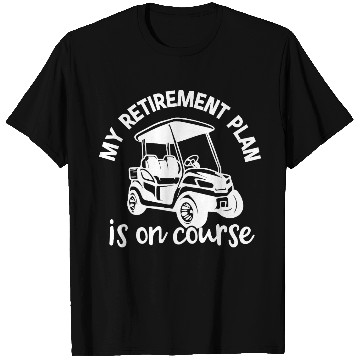 Discover My Retirement Plan Is On Course Golf Cart Fun T Shirts