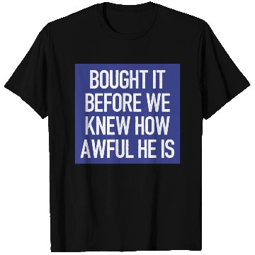 Discover Bought it - Anti Elon Musk bumper Funny saying T Shirts