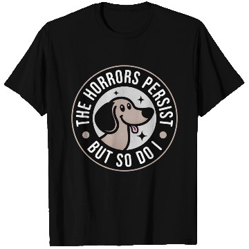 Discover The Horrors persist but so do I T Shirts
