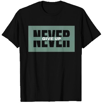Discover Never Give Up Bold Motivation Design T Shirts