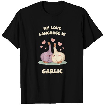 Discover My Love Language Is Garlic T Shirts