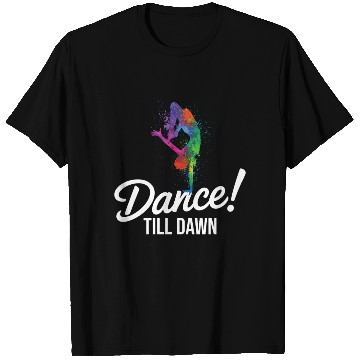 Discover Dance Till Dawn T Shirts